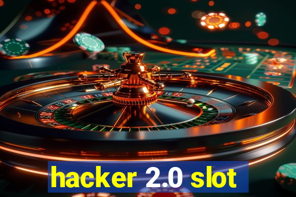 hacker 2.0 slot